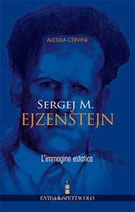 Libro Sergej M. Ejzenstejn. L'immagine estatica Alessia Cervini