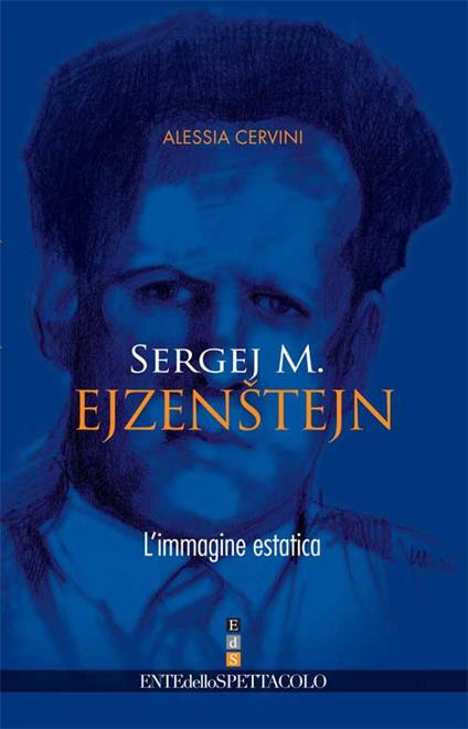 Sergej M. Ejzenstejn. L'immagine estatica - Alessia Cervini - copertina