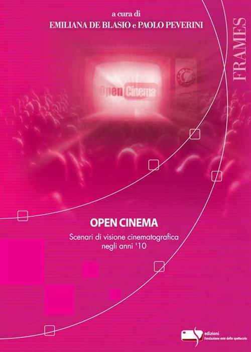 Open cinema. Scenari di visione cinematografica negli anni '10 - copertina