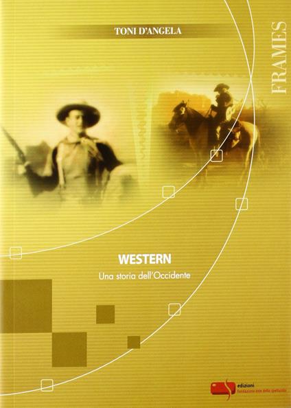 Western. Una storia dell'Occidente - Toni D'Angela - copertina