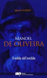 Manoel De Oliveira. Il visibile dell'invisibile