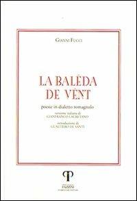 La baleda de vent. Poesie in dialetto romagnolo - Gianni Fucci,Gianfranco Lauretano - copertina