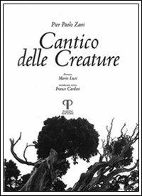 Cantico delle creature - P. Paolo Zani,Mario Luzi,Franco Cardini - copertina