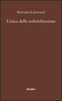 L' etica della redistribuzione - Bertrand de Jouvenel - copertina