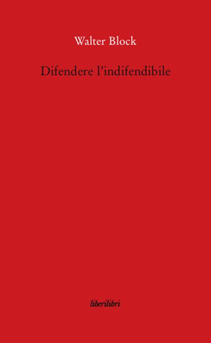 Difendere l'indifendibile - Walter Block - copertina