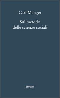 Sul metodo delle scienze sociali - Carl Menger - copertina