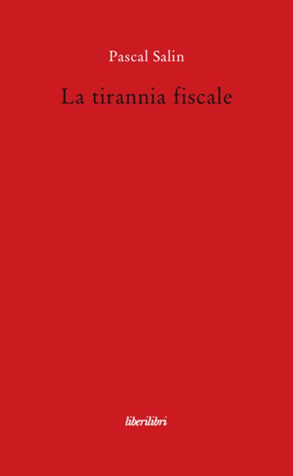 La tirannia fiscale - Pascal Salin - copertina