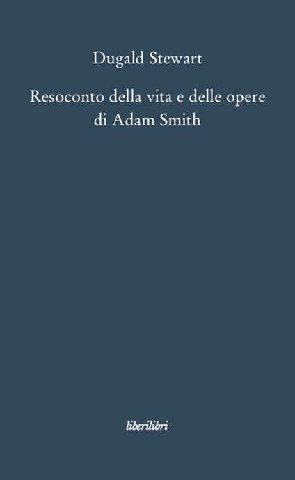 Resoconto della vita e delle opere di Adam Smith - Dugald Stewart - copertina