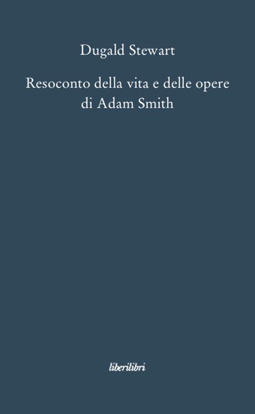 Resoconto della vita e delle opere di Adam Smith - Dugald Stewart - copertina