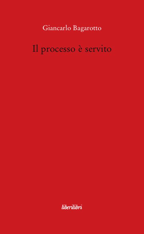 Il processo è servito - Giancarlo Bagarotto - copertina