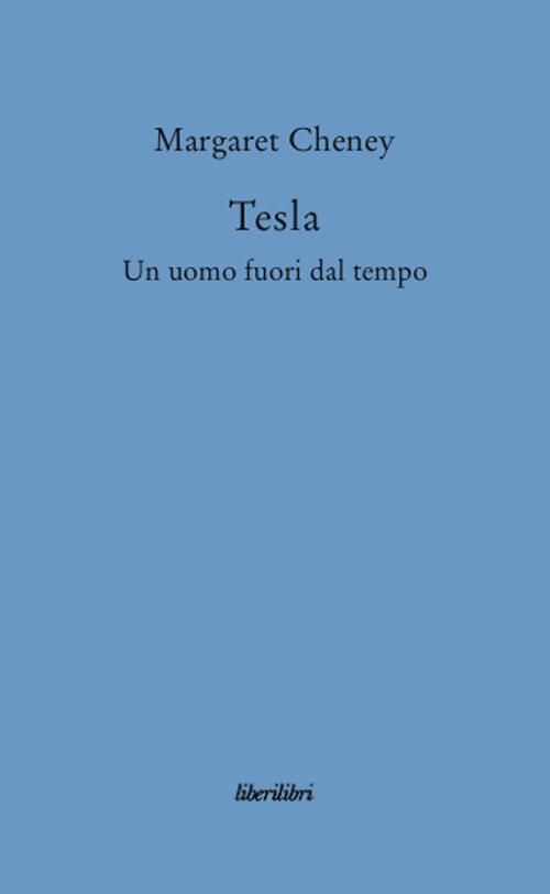 Tesla. Un uomo fuori dal tempo - Margaret Cheney - copertina