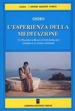 L' esperienza della meditazione. Un maestro di realtà contemporaneo introduce al mondo interiore