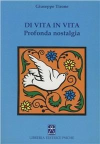 Di vita in vita. Profonda nostalgia - Giuseppe Tirone - copertina