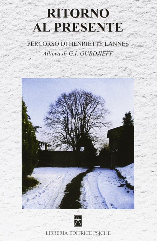Ritorno al presente. Percorso di Henriette Lannes. Allieva di G. I. Gurdjieff - copertina