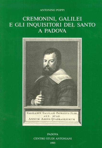 Cremonini, Galilei e gli inquisitori del Santo a Padova - Antonino Poppi - copertina