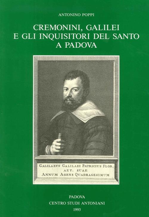 Cremonini, Galilei e gli inquisitori del Santo a Padova - Antonino Poppi - copertina