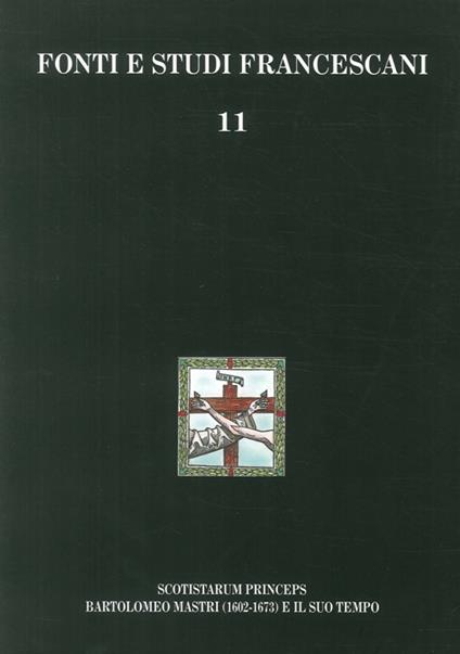 Scotistarum princeps. Bartolomeo Mastri (1602-1673) e il suo tempo - Marco Forlivesi - copertina