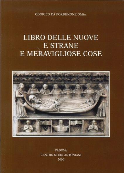 Libro delle nuove e strane e meravigliose cose. Volgarizzamento italiano del secolo XIV dell'Itinerarium di Odorico da Pordenone - copertina