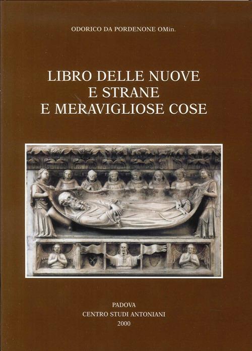 Libro delle nuove e strane e meravigliose cose. Volgarizzamento italiano del secolo XIV dell'Itinerarium di Odorico da Pordenone - copertina