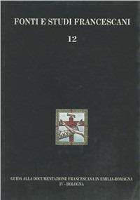 Guida alla documentazione francescana in Emilia Romagna. Vol. 4: Bologna - copertina
