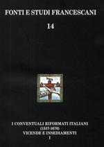 I conventuali italiani (1557-1670). Vicende storiche-Insediamenti e appendici