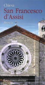 Chiesa San Francesco d'Assisi. Brescia. Guida storico-artistica