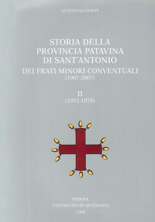 Storia della provincia patavina di Sant'Antonio dei frati minori conventuali. (1907-2007)-(1952-1979) - Antonino Poppi - copertina