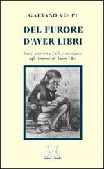 Del furore d'aver libri. Varie avvertenze utili, e necessarie agli amatori de' buoni libri, disposte per via d'alfabeto