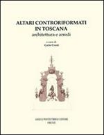 Altari controriformati in Toscana. Architettura e arredi