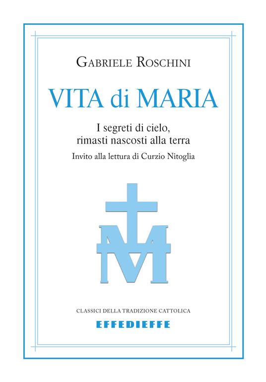 Vita di Maria. I segreti di cielo, rimasti nascosti alla terra - Gabriele M. Roschini - copertina