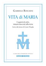 Vita di Maria. I segreti di cielo, rimasti nascosti alla terra