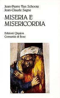 Miseria e misericordia. Perché e come confessarsi oggi - Jean-Pierre Van Schoote,Jean-Claude Sagne,Anonimo - copertina