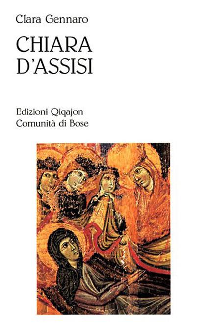 Chiara d'Assisi. Al cuore del Vangelo - Clara Gennaro - copertina