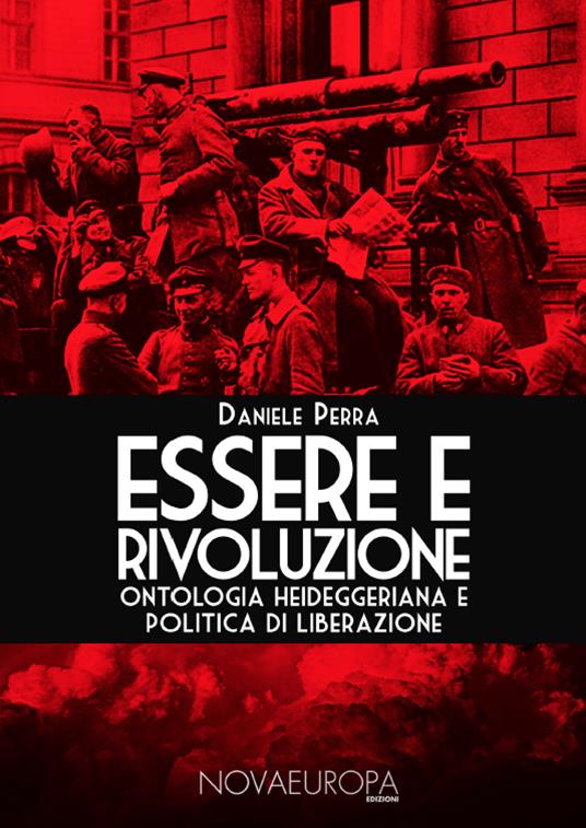 Essere e Rivoluzione. Ontologia heideggeriana e politica di liberazione - Daniele Perra - copertina