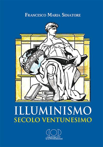 Illuminismo secolo ventunesimo - Francesco Maria Senatore - copertina