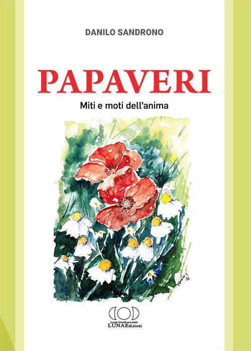 Papaveri. Miti e moti dell'anima - Danilo Sandrono - copertina