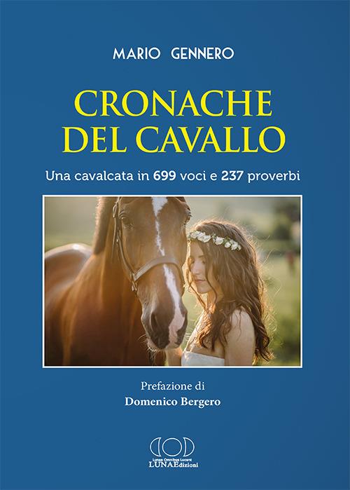 Cronache del cavallo. Una cavalcata in 699 voci e 237 proverbi - Mario Gennero - copertina