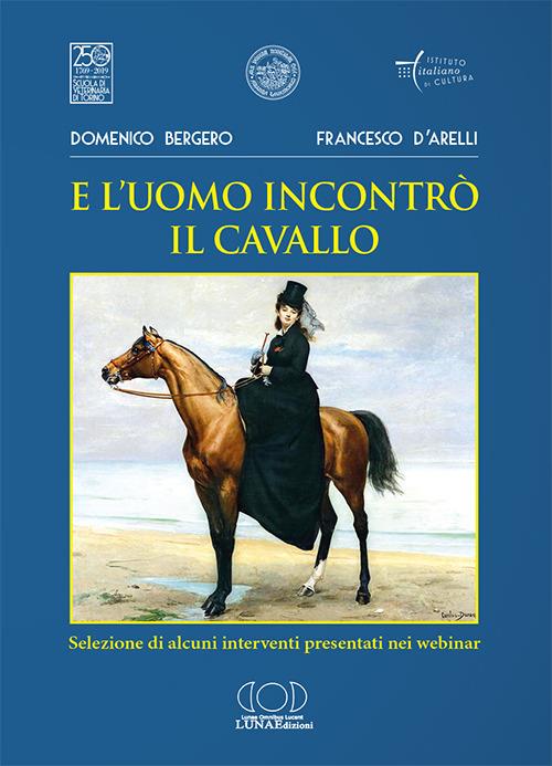 E l'uomo incontrò il cavallo. Selezione di alcuni interventi presentati nei webinar - Domenico Bergero,Francesco D'Arelli - copertina