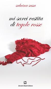 Mi sarei vestita di tegole rosse - Sabrina Sessa - copertina