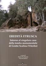 Eredità etrusca. Intorno al singolare caso della tomba monumentale di Grotte Scalina (Viterbo)