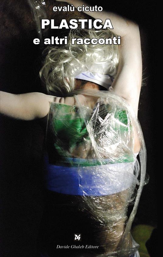 Plastica ed altri racconti - Evalù Cicuto - copertina