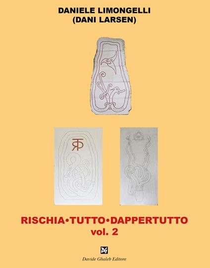 Rischia tutto dappertutto. Vol. 2 - Daniele Limongelli - copertina
