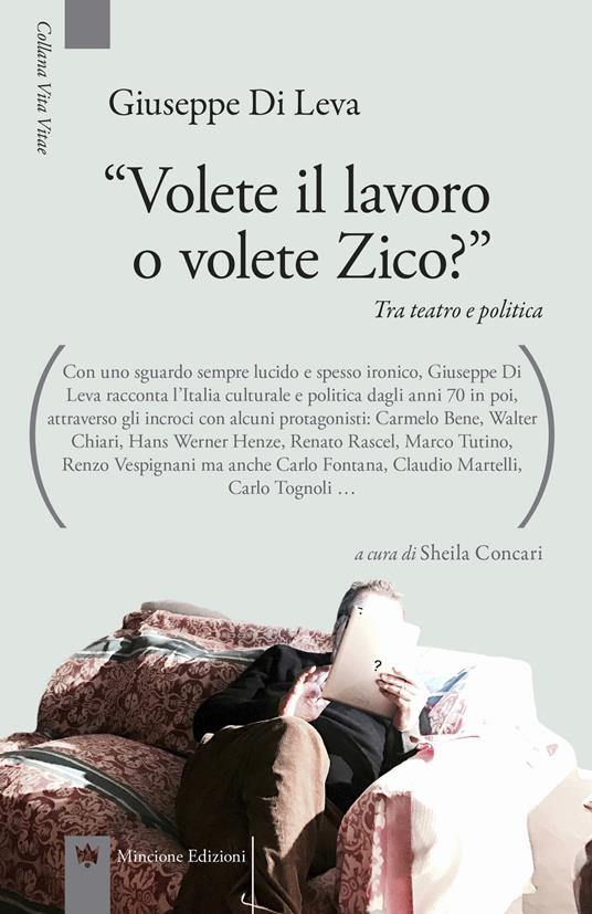 «Volete il lavoro o volete Zico?» Tra teatro e politica - Giuseppe Di Leva - copertina