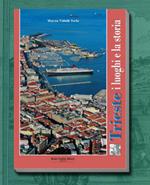 Trieste. I luoghi e la storia