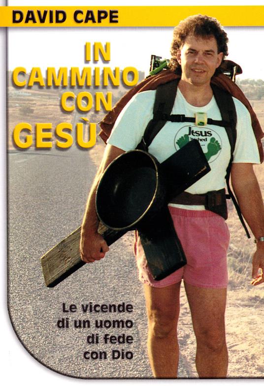 In cammino con Gesù. Le vicende di un uomo di fede con Dio - David Cape,Doug Laurie - copertina