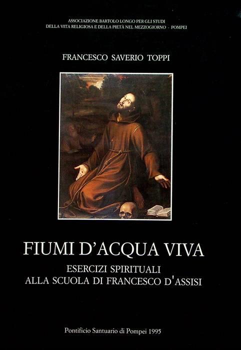 Fiumi d'acqua viva. Esercizi spirituali alla scuola di Francesco d'Assisi
