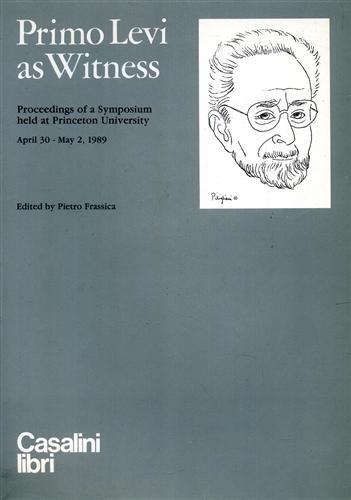 Primo Levi as Witness. Proceedings of a Symposium (Princeton University, 30 aprile-2 maggio 1989) - copertina