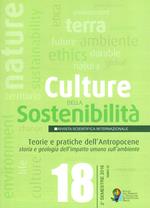 Culture della sostenibilità (2016). Vol. 18: Teorie e pratiche dell'Antropocene. Storia e geologia dell'impatto umano sull'ambiente.