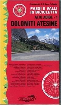 Passi e valli in bicicletta. Alto Adige. Vol. 1: Dolomiti atesine. - Bruno Anastasia,Stefano Di Santo,Sandro Supino - copertina