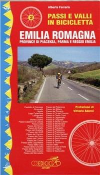 Passi e valli in bicicletta. Emilia Romagna. Provincie di Piacenza, Parma e Reggio Emilia - Alberto Ferraris - copertina
